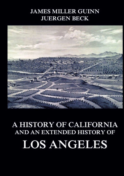 A History of California and an Extended History of Los Angeles