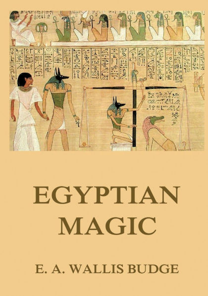 Egyptian Magic: Historically Annotated Edition
