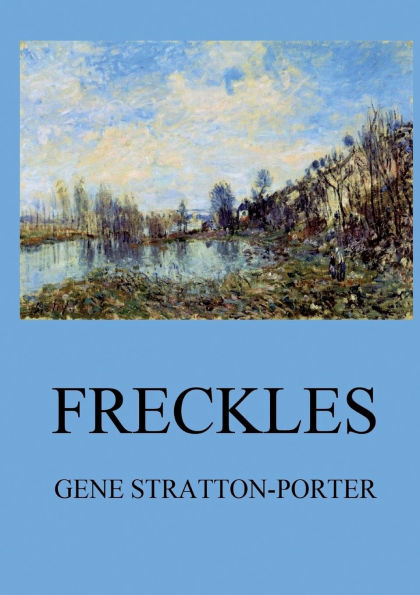 Freckles: Biographically Annotated Edition
