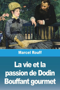Title: La vie et la passion de Dodin Bouffant gourmet, Author: Marcel Rouff
