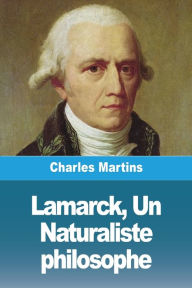 Title: Lamarck, Un Naturaliste philosophe, Author: Charles Martins