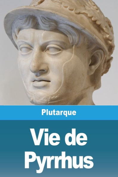 Pyrrhus of Epirus: The Life and Legacy of One of the Ancient World's Most  Famous Generals