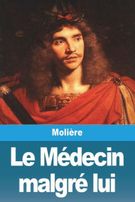 Title: Le Médecin malgré lui, Author: Molière
