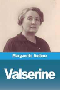 Title: Valserine, Author: Marguerite Audoux