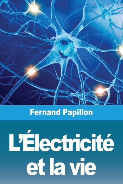 L'Ã¯Â¿Â½lectricitÃ¯Â¿Â½ et la vie