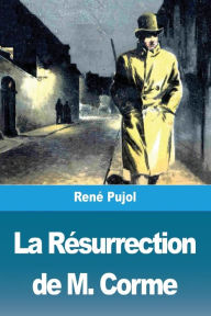 Title: La Résurrection de M. Corme, Author: René Pujol