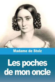Title: Les poches de mon oncle, Author: Madame de Stolz