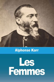 Title: Les Femmes, Author: Alphonse Karr