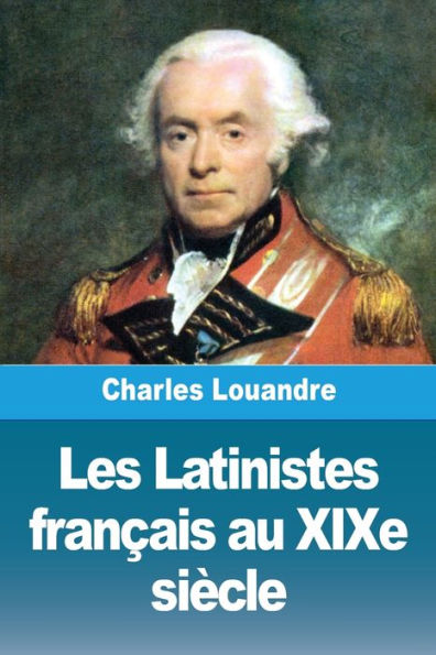 Les Latinistes franï¿½ais au XIXe siï¿½cle