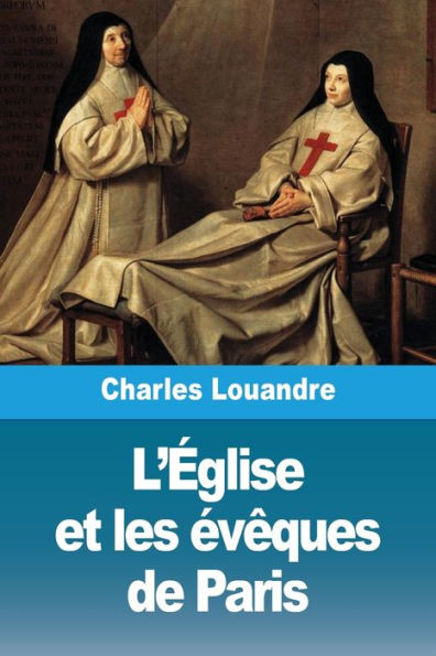 L'ï¿½glise et les ï¿½vï¿½ques de Paris