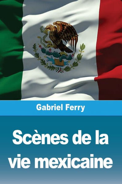 Scï¿½nes de la vie mexicaine