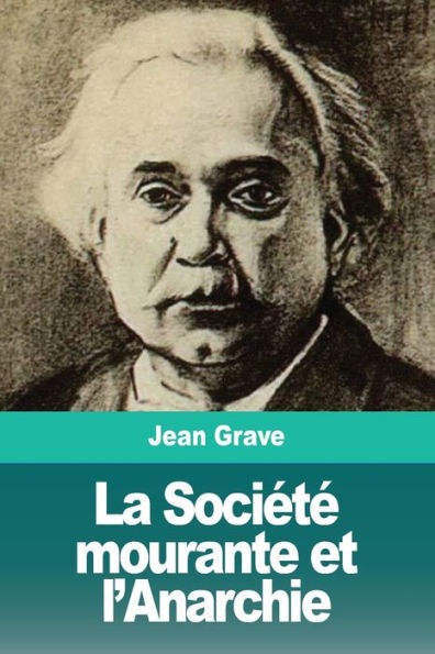 La Sociï¿½tï¿½ mourante et l'Anarchie