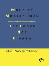 Title: Das Leben der Bienen, Author: Maurice Maeterlinck