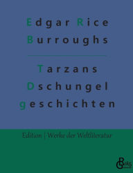 Title: Tarzans Dschungelgeschichten, Author: Edgar Rice Burroughs