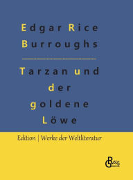 Title: Tarzan und der goldene Löwe, Author: Edgar Rice Burroughs
