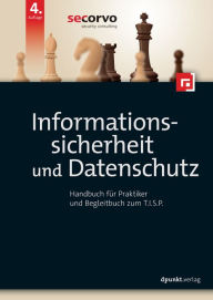 Title: Informationssicherheit und Datenschutz: Handbuch für Praktiker und Begleitbuch zum T.I.S.P., Author: Secorvo