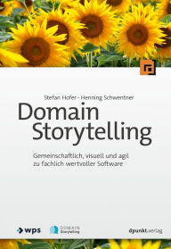 Title: Domain Storytelling: Gemeinschaftlich, visuell und agil zu fachlich wertvoller Software, Author: Stefan Hofer