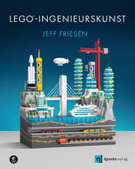 Title: LEGO®-Ingenieurskunst, Author: Jeff Friesen