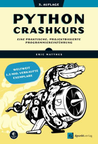 Title: Python Crashkurs: Eine praktische, projektbasierte Programmiereinführung, Author: Eric Matthes