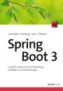 Spring Boot 3: So geht moderne Java-Entwicklung - Konzepte und Anwendungen