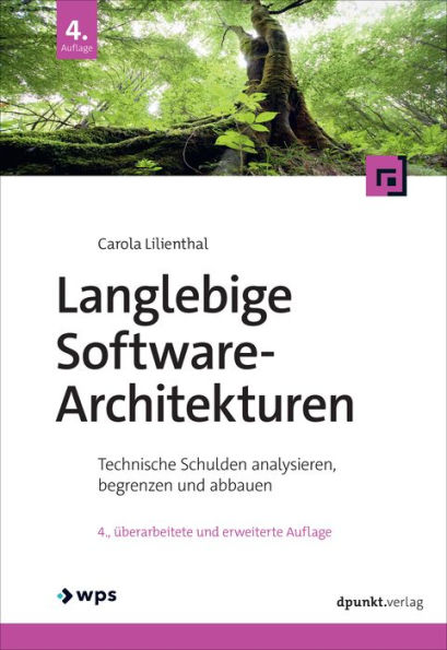 Langlebige Software-Architekturen: Technische Schulden analysieren, begrenzen und abbauen