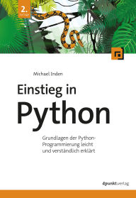 Title: Einstieg in Python: Grundlagen der Python-Programmierung leicht und verständlich erklärt, Author: Michael Inden