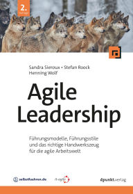 Title: Agile Leadership: Führungsmodelle, Führungsstile und das richtige Handwerkszeug für die agile Arbeitswelt, Author: Sandra Sieroux