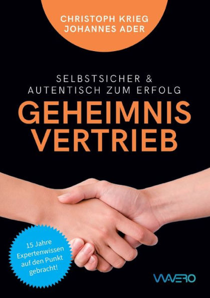 Geheimnis Vertrieb: Selbstsicher & authentisch zum Erfolg