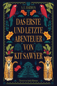 Title: Das erste und letzte Abenteuer von Kit Sawyer, Author: S.E. Harmon