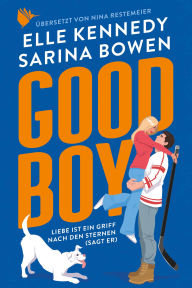 Title: Good Boy: Liebe ist ein Griff nach den Sternen (sagt er), Author: Sarina Bowen