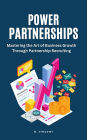 Power Partnerships: Mastering the Art of Business Growth Through Partnership Recruiting