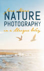 Nature Photography in a Unique Way