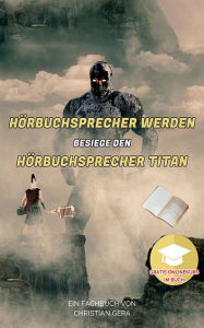 Title: Hörbuchsprecher Titan: Besiege den Hörbuchsprecher Titan - ein Fachbuch von Christian Gera, Author: Christian Gera