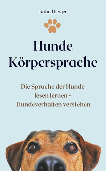 Hunde Körpersprache: Die Sprache der Hunde lesen lernen - Hundeverhalten verstehen