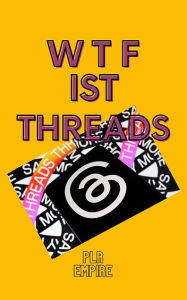 Title: WTF ist Threads ??, Author: PLR Empire