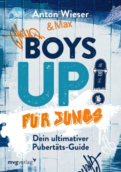 Boys Up! Für Jungs: Dein ultimativer Pubertäts-Guide. Alles, was Jungs zwischen 11 und 15 Jahren wissen wollen: Hormone, Sexualität, Entwicklung, Wachstum, Selbstbewusstsein u. v. m.