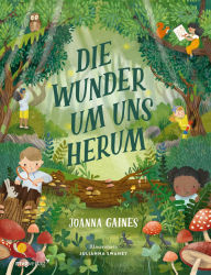 Title: Die Wunder um uns herum: Ein wundervolles Bilderbuch voller Inspiration für Kinder ab 4 Jahren, Author: Joanna Gaines