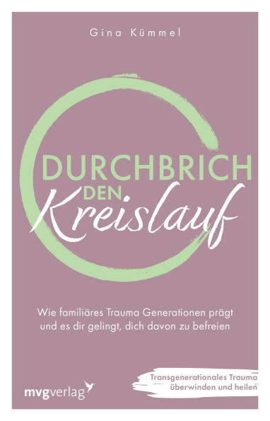 Durchbrich den Kreislauf: Wie familiäres Trauma Generationen prägt und es dir gelingt, dich davon zu befreien. Transgenerationales Trauma überwinden und heilen