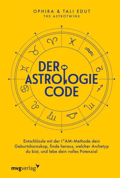 Der Astrologie-Code: Entschlüssle mit der IAM-Methode dein Geburtshoroskop Das lang erwartete Buch der AstroTwins