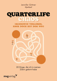 Download free e books for pc Quarterlife Chaos: Irgendwie verloren, aber doch auf dem Weg: 20 Dinge, die ich in meinen 20ern gelernt habe Von der Quarterlife Crisis zur Selbstentfaltung by @jenfsenf, Jennifer Gittner (English Edition) PDB 9783989221246