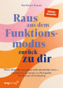 Raus aus dem Funktionsmodus - zurück zu dir: Wenn dein Nervensystem nicht abschalten kann - Löse dich aus der Spirale von Pflichtgefühl, Überlastung und Erschöpfung SPIEGEL-Bestseller