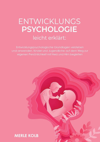 Entwicklungspsychologie leicht erklï¿½rt