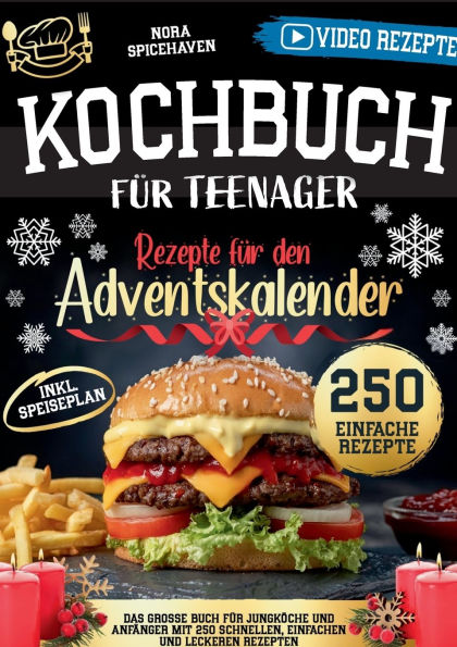 Kochbuch fï¿½r Teenager: Das groï¿½e Buch fï¿½r Jungkï¿½che und Anfï¿½nger mit 250 schnellen, einfachen und leckeren Rezepten