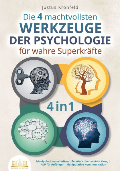 Die 4 machtvollsten WERKZEUGE DER PSYCHOLOGIE fÃ¯Â¿Â½r wahre SuperkrÃ¯Â¿Â½fte: Manipulationstechniken PersÃ¯Â¿Â½nlichkeitsentwicklung NLP fÃ¯Â¿Â½r AnfÃ¯Â¿Â½nger Manipulative Kommunikation