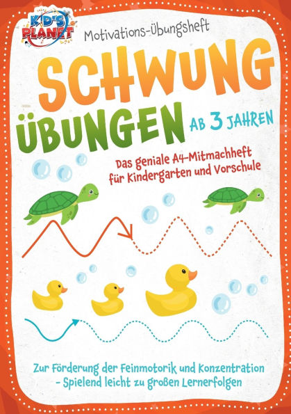 Motivations-Ã¯Â¿Â½bungsheft! SchwungÃ¯Â¿Â½bungen ab 3 Jahren: Das geniale A4-Mitmachheft fÃ¯Â¿Â½r Kindergarten und Vorschule zur FÃ¯Â¿Â½rderung der Feinmotorik und Konzentration - Spielend leicht zu groÃ¯Â¿Â½en Lernerfolgen