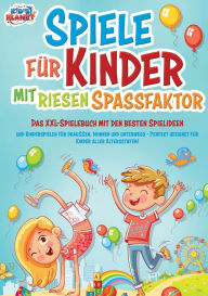 Title: Spiele fï¿½r Kinder mit riesigem Spaï¿½faktor: Das XXL-Spielebuch mit den besten Spielideen und Kinderspielen fï¿½r drauï¿½en, drinnen und unterwegs - Perfekt geeignet fï¿½r Kinder aller Altersstufen!, Author: Lisa Malua