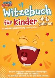 Title: Witzebuch fï¿½r Kinder ab 6 Jahren: Die XXL-Witzesammlung zum Weglachen! Die 500 lustigsten Kinderwitze, Scherzfragen und Flachwitze fï¿½r Erstleser. Das perfekte Geschenk fï¿½r die Schule und Freunde, Author: Emma Lavie