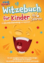 Witzebuch fï¿½r Kinder ab 6 Jahren: Die XXL-Witzesammlung zum Weglachen! Die 500 lustigsten Kinderwitze, Scherzfragen und Flachwitze fï¿½r Erstleser. Das perfekte Geschenk fï¿½r die Schule und Freunde