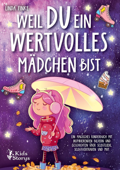 Weil Du ein wertvolles MÃ¯Â¿Â½dchen bist: Ein magisches Kinderbuch mit inspirierenden Bildern und Geschichten Ã¯Â¿Â½ber Selbstliebe, Selbstvertrauen und Mut