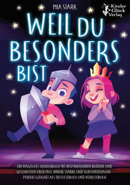 Weil Du besonders bist: Ein magisches Kinderbuch mit inspirierenden Bildern und Geschichten Ã¯Â¿Â½ber Mut, innere StÃ¯Â¿Â½rke und Selbstvertrauen - Perfekt geeignet als Erstlesebuch und Vorlesebuch